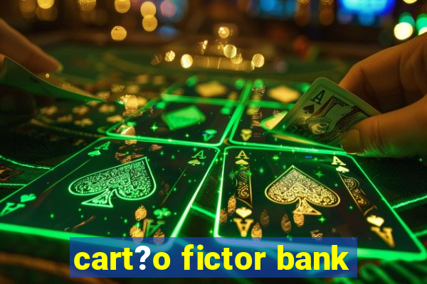 cart?o fictor bank