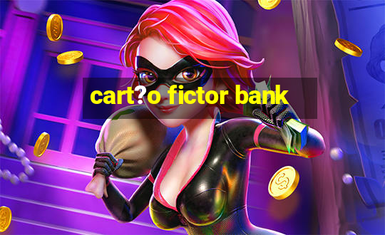 cart?o fictor bank