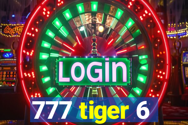 777 tiger 6