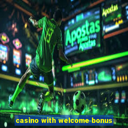 casino with welcome bonus