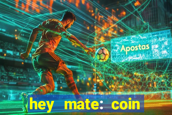 hey mate: coin jackpot game