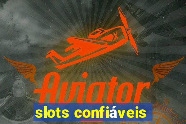 slots confiáveis