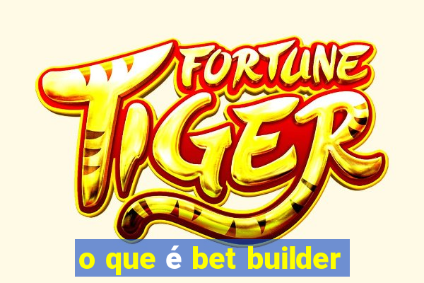 o que é bet builder