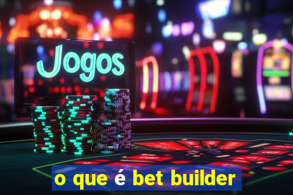 o que é bet builder