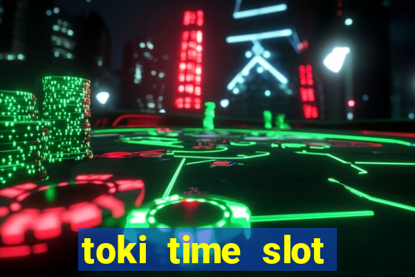 toki time slot free play