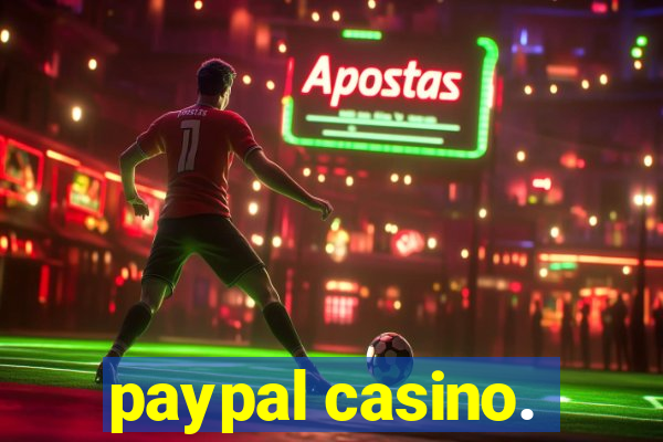 paypal casino.