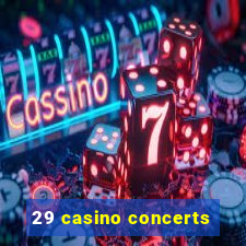 29 casino concerts