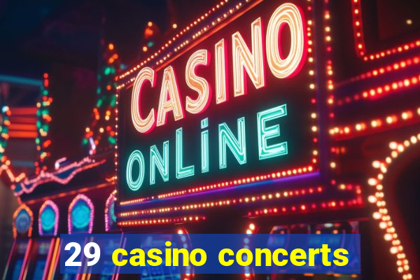 29 casino concerts