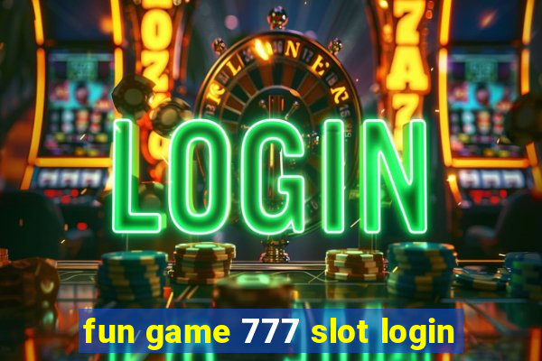 fun game 777 slot login