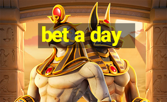 bet a day