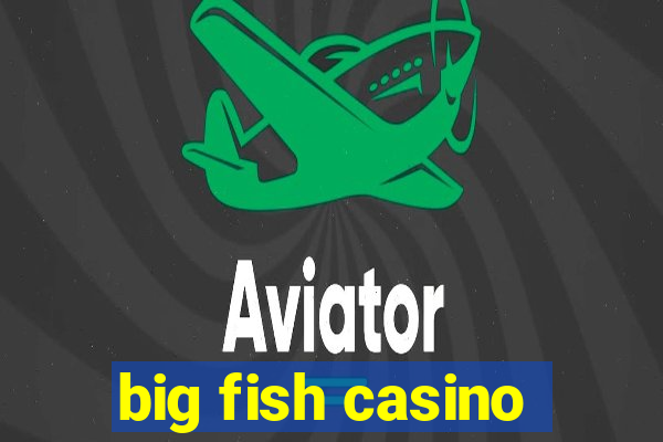 big fish casino