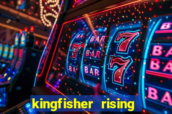 kingfisher rising slot demo