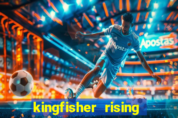 kingfisher rising slot demo