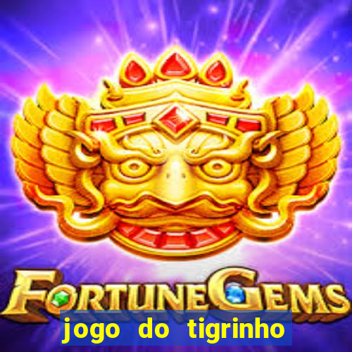 jogo do tigrinho oficial 茅 confi谩vel