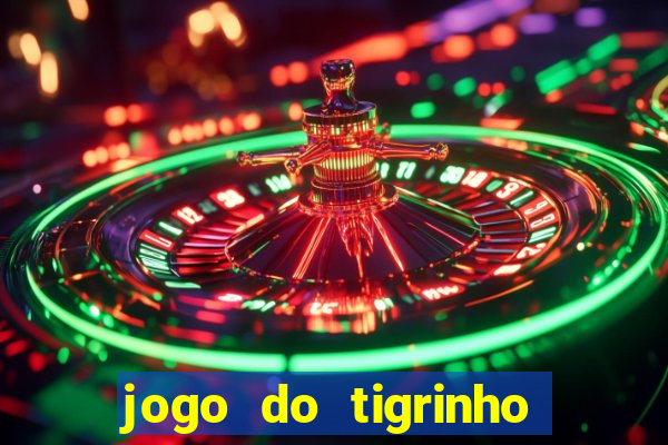 jogo do tigrinho oficial 茅 confi谩vel