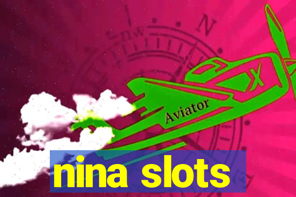 nina slots