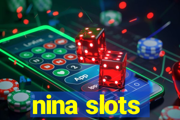 nina slots