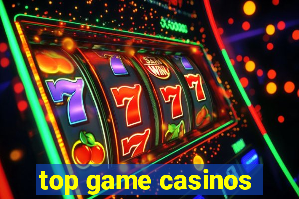 top game casinos