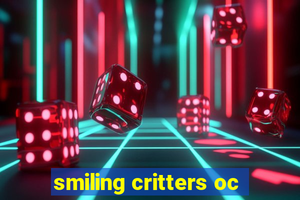 smiling critters oc