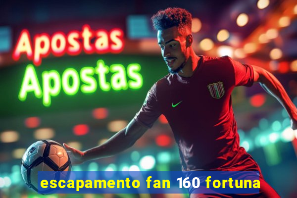 escapamento fan 160 fortuna