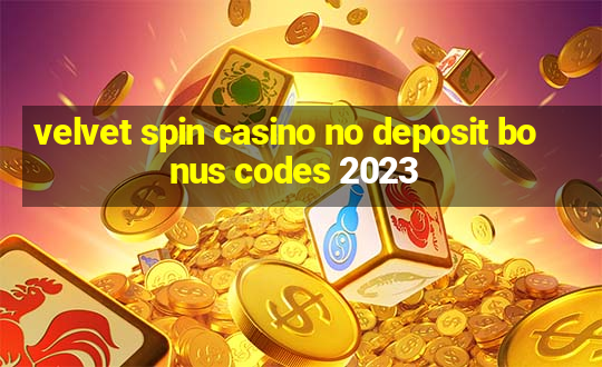 velvet spin casino no deposit bonus codes 2023