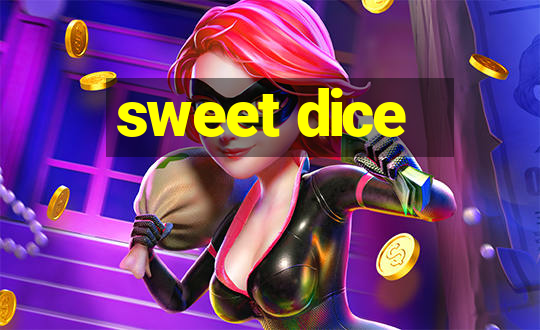 sweet dice