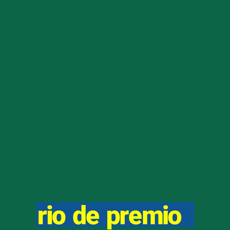 rio de premio