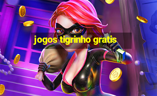 jogos tigrinho gratis