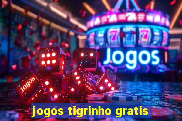 jogos tigrinho gratis