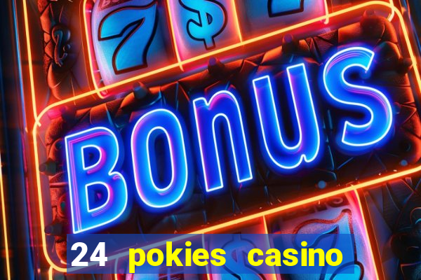 24 pokies casino real money