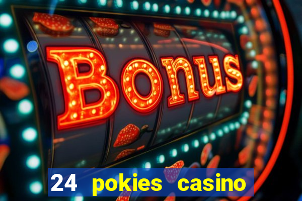 24 pokies casino real money