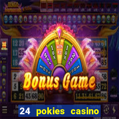 24 pokies casino real money