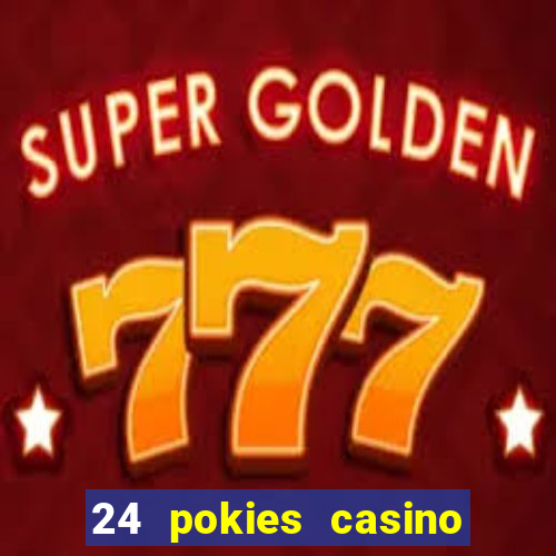 24 pokies casino real money