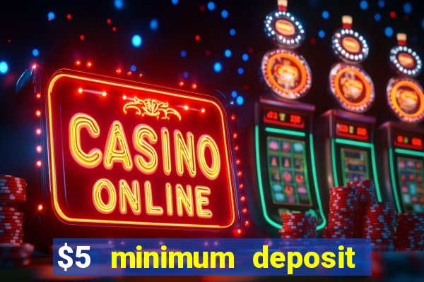 $5 minimum deposit casino ontario