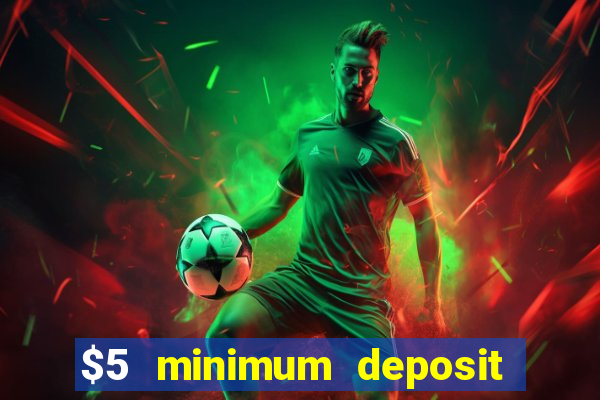 $5 minimum deposit casino ontario