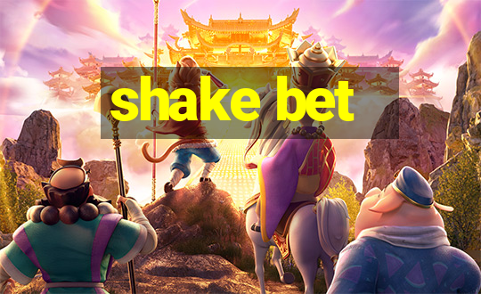 shake bet