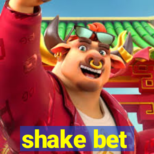 shake bet