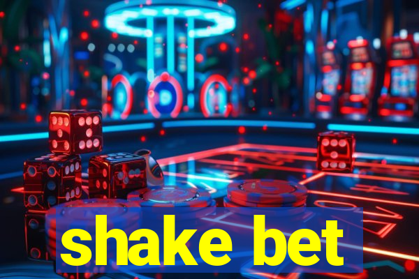 shake bet