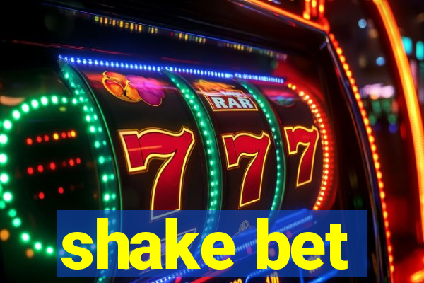 shake bet