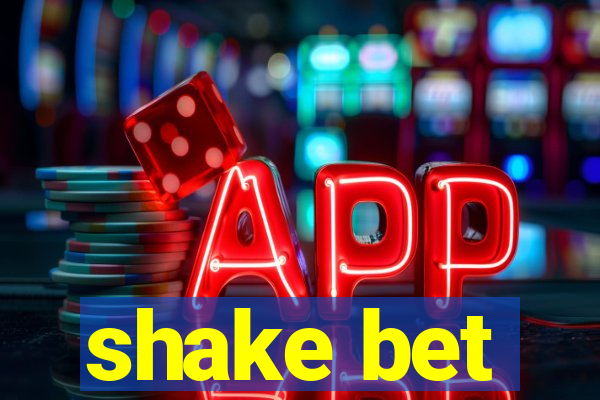 shake bet