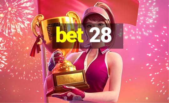 bet 28