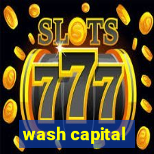 wash capital