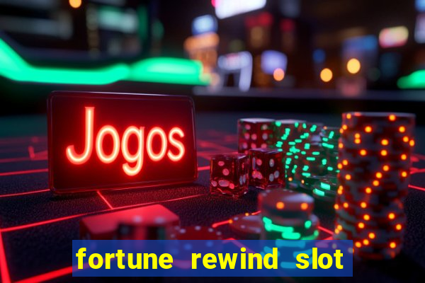 fortune rewind slot free play