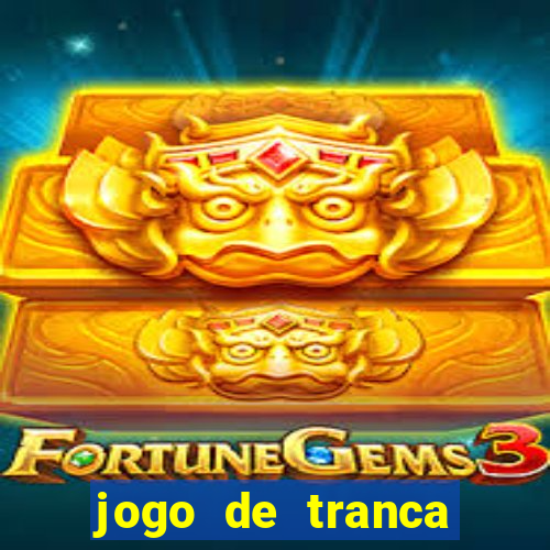 jogo de tranca valendo dinheiro