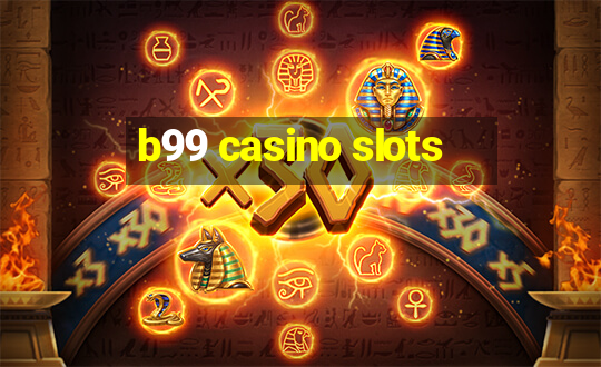 b99 casino slots