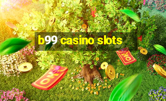 b99 casino slots