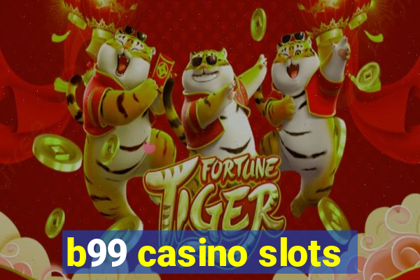 b99 casino slots