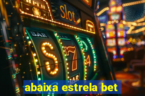 abaixa estrela bet