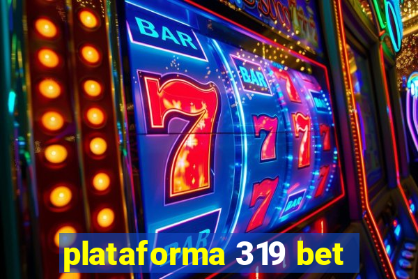 plataforma 319 bet