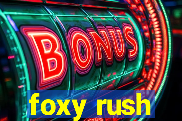 foxy rush